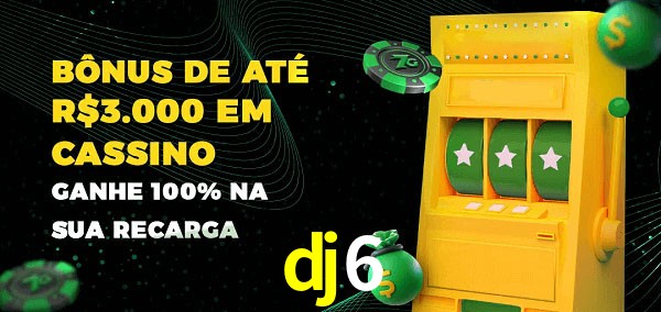 dj6 melhor bônus de depósito